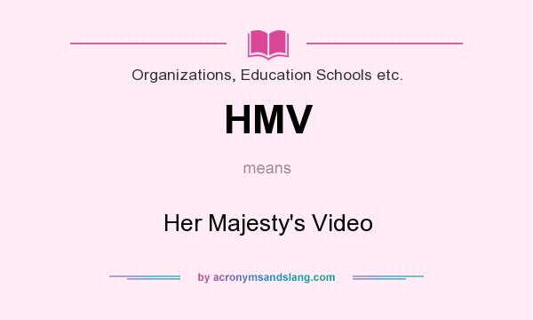 What does HMV mean? It stands for Her Majesty`s Video