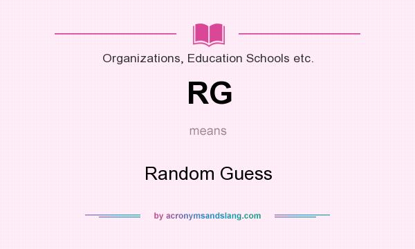 What does RG mean? It stands for Random Guess