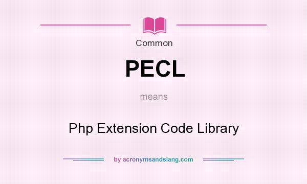 What does PECL mean? It stands for Php Extension Code Library