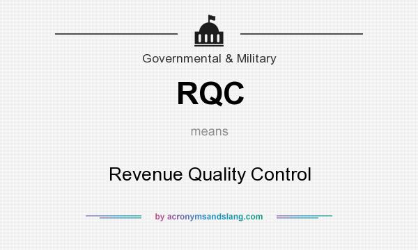 What does RQC mean? It stands for Revenue Quality Control