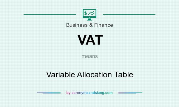 What does VAT mean? It stands for Variable Allocation Table