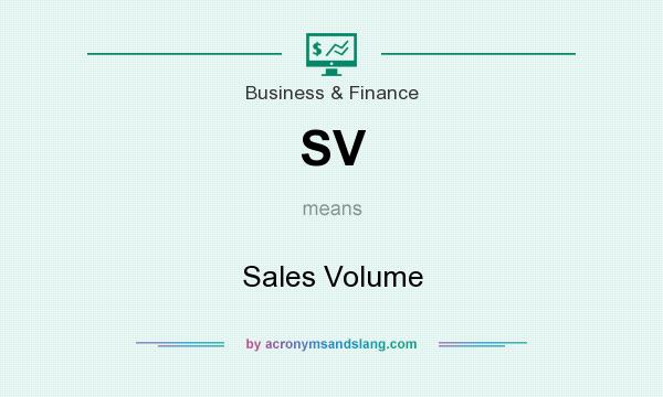 What does SV mean? It stands for Sales Volume
