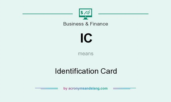 What does IC mean? It stands for Identification Card