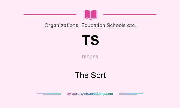 What does TS mean? It stands for The Sort