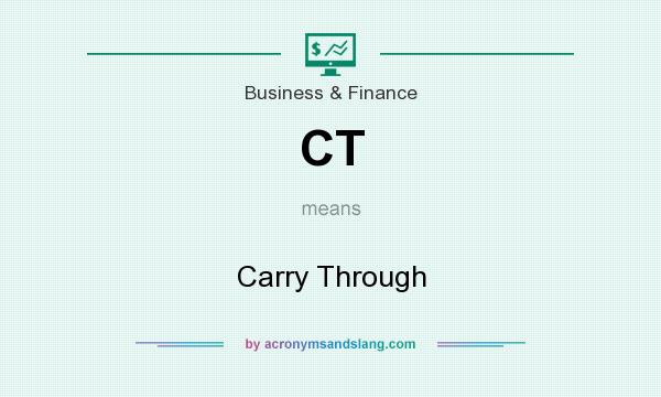 What does CT mean? It stands for Carry Through