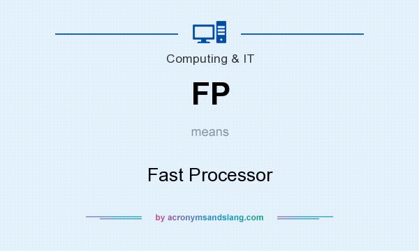 What does FP mean? It stands for Fast Processor
