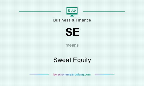 What does SE mean? It stands for Sweat Equity