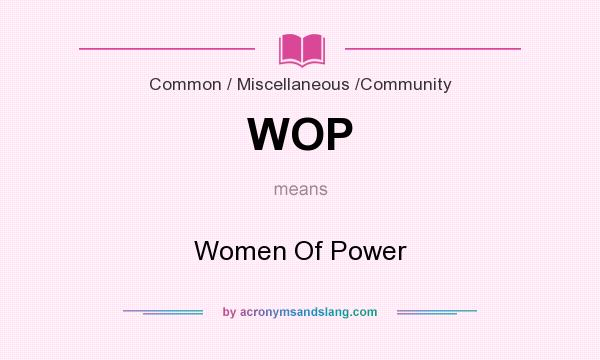 What does WOP mean? It stands for Women Of Power
