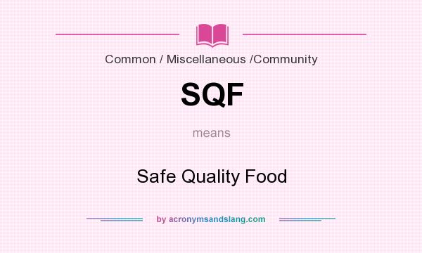 What does SQF mean? It stands for Safe Quality Food