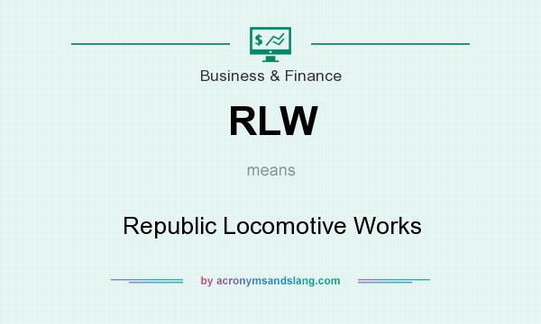 What does RLW mean? It stands for Republic Locomotive Works