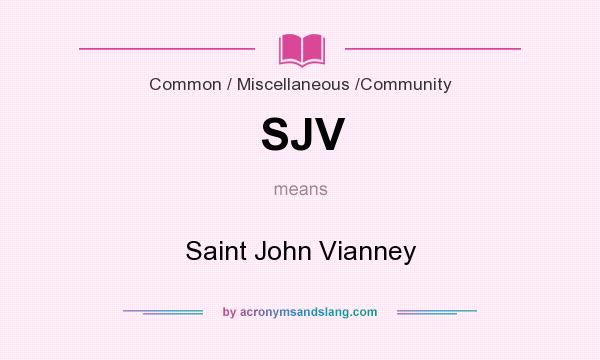 What does SJV mean? It stands for Saint John Vianney