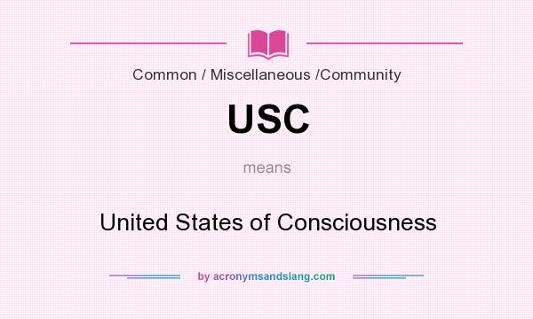 What does USC mean? It stands for United States of Consciousness