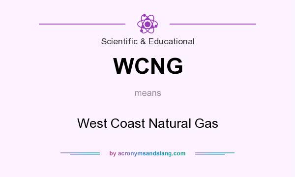 What does WCNG mean? It stands for West Coast Natural Gas