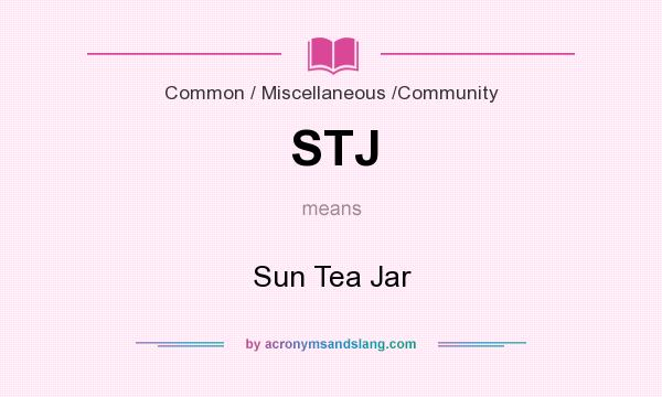 What does STJ mean? It stands for Sun Tea Jar