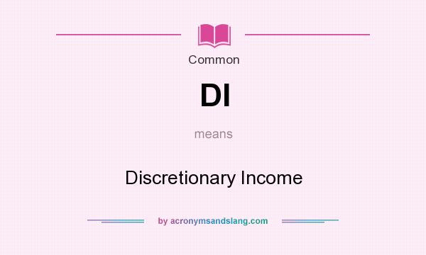 What does DI mean? It stands for Discretionary Income