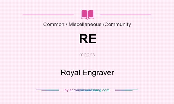 What does RE mean? It stands for Royal Engraver