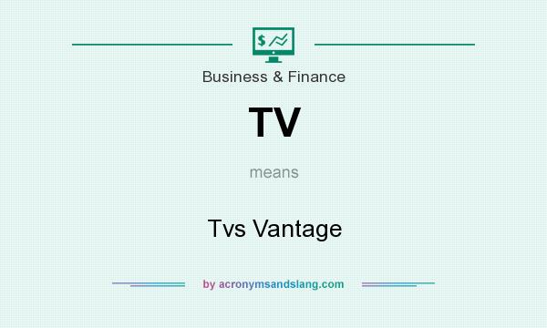 What does TV mean? It stands for Tvs Vantage