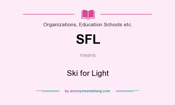 What does SFL mean? It stands for Ski for Light