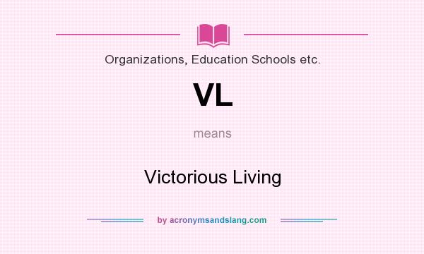 What does VL mean? It stands for Victorious Living