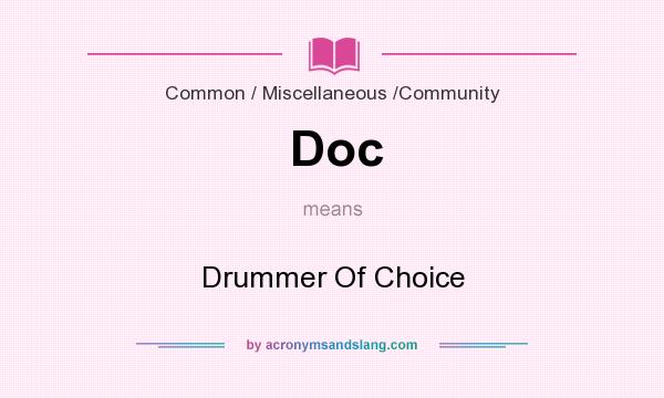 What does Doc mean? It stands for Drummer Of Choice
