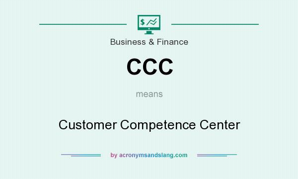 What does CCC mean? It stands for Customer Competence Center