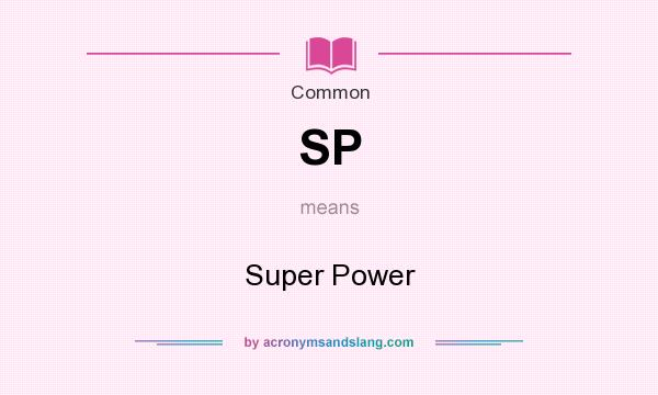 What does SP mean? It stands for Super Power