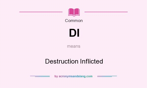 What does DI mean? It stands for Destruction Inflicted