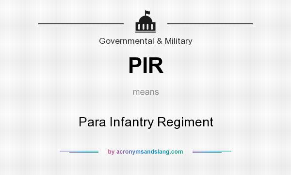 What does PIR mean? It stands for Para Infantry Regiment