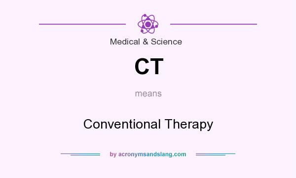 What does CT mean? It stands for Conventional Therapy