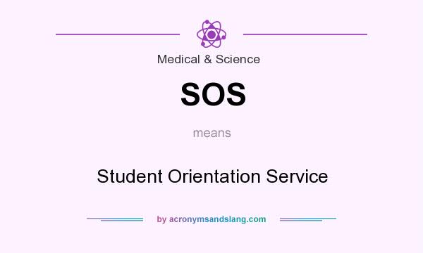 What does SOS mean? It stands for Student Orientation Service