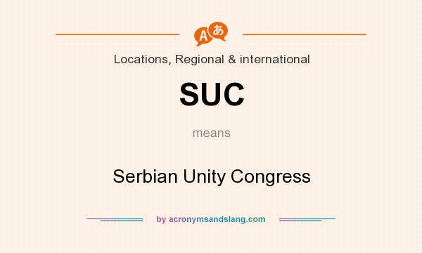 What does SUC mean? It stands for Serbian Unity Congress