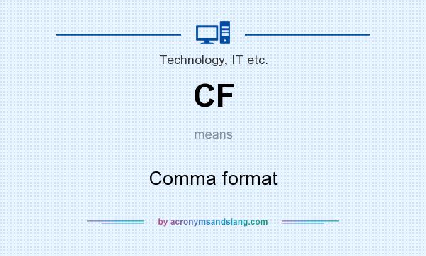 What does CF mean? It stands for Comma format