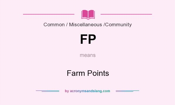 What does FP mean? It stands for Farm Points