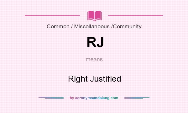 What does RJ mean? It stands for Right Justified