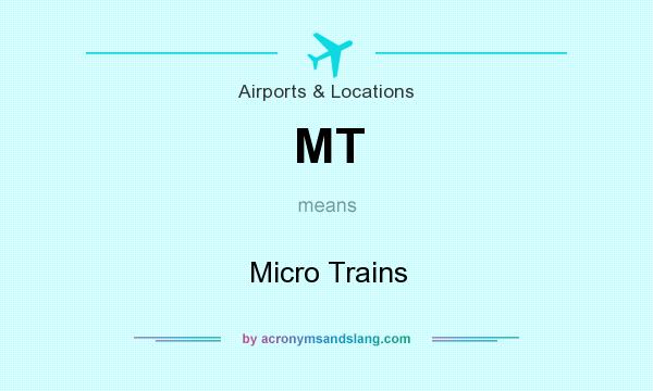 What does MT mean? It stands for Micro Trains