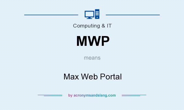 What does MWP mean? It stands for Max Web Portal