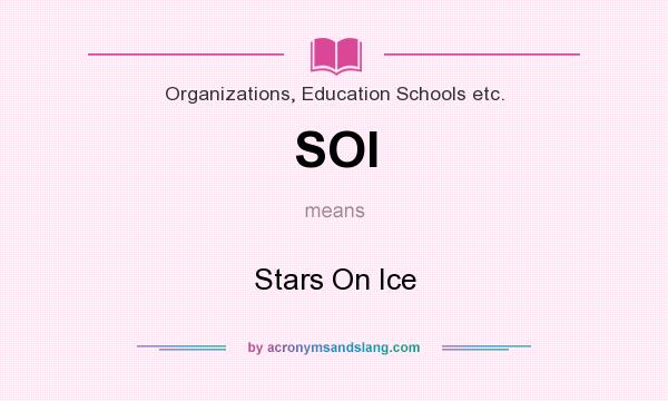 What does SOI mean? It stands for Stars On Ice