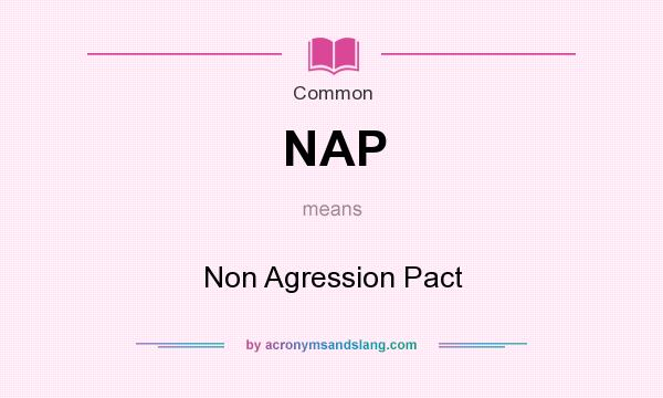 What does NAP mean? It stands for Non Agression Pact