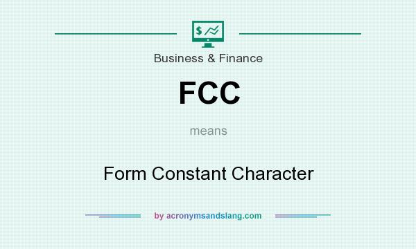 What does FCC mean? It stands for Form Constant Character