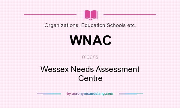 What does WNAC mean? It stands for Wessex Needs Assessment Centre