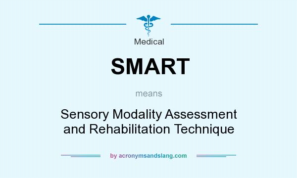 What does SMART mean? It stands for Sensory Modality Assessment and Rehabilitation Technique