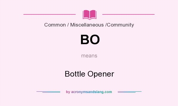 What does BO mean? It stands for Bottle Opener