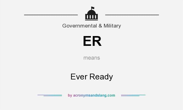 What does ER mean? It stands for Ever Ready