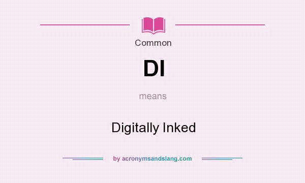 What does DI mean? It stands for Digitally Inked