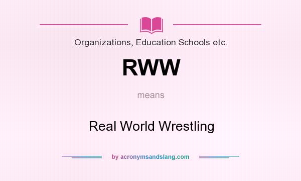 What does RWW mean? It stands for Real World Wrestling