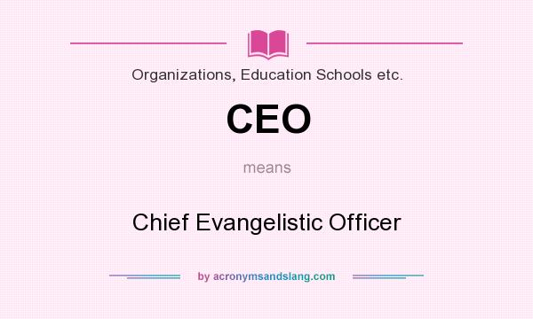 What does CEO mean? It stands for Chief Evangelistic Officer