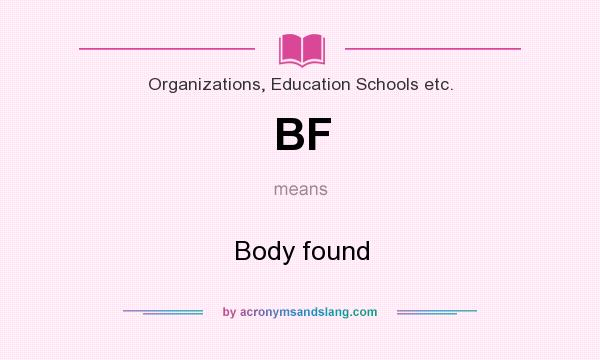 What does BF mean? It stands for Body found