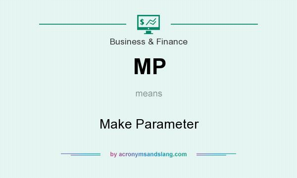 What does MP mean? It stands for Make Parameter
