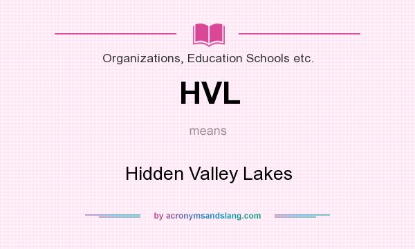 What does HVL mean? It stands for Hidden Valley Lakes
