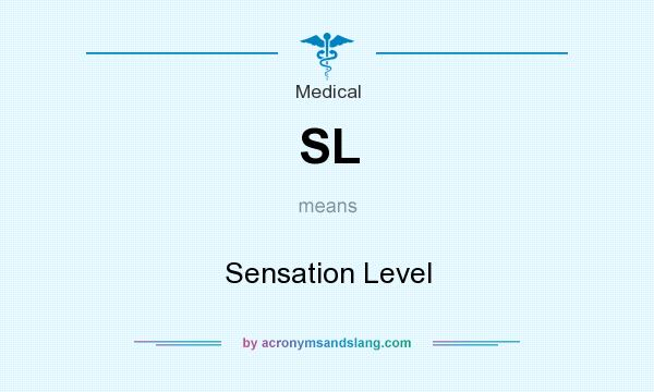 What does SL mean? It stands for Sensation Level